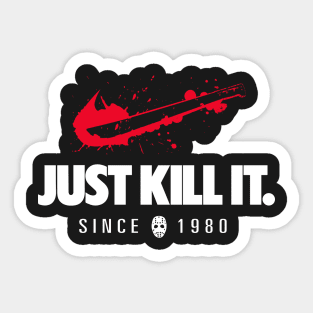 Just Kill It Sticker